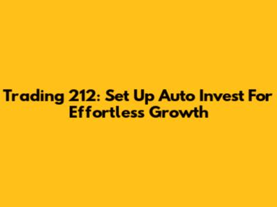 Trading 212: Set Up Auto Invest For Effortless Growth