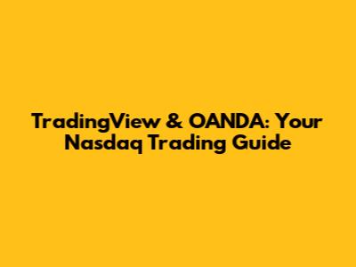 TradingView & OANDA: Your Nasdaq Trading Guide