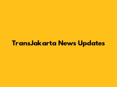 TransJakarta News Updates