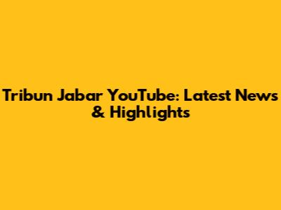 Tribun Jabar YouTube: Latest News & Highlights