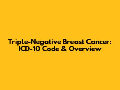 Triple-Negative Breast Cancer: ICD-10 Code & Overview