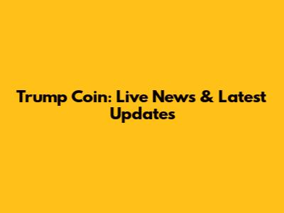 Trump Coin: Live News & Latest Updates