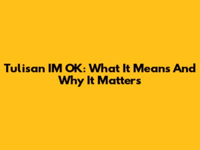 Tulisan IM OK: What It Means And Why It Matters