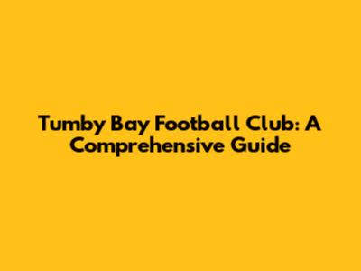 Tumby Bay Football Club: A Comprehensive Guide