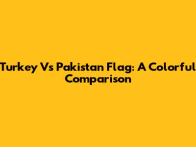 Turkey Vs Pakistan Flag: A Colorful Comparison