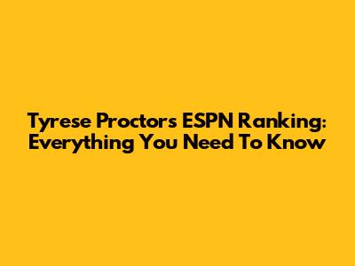 Tyrese Proctor's ESPN Ranking: Everything You Need To Know