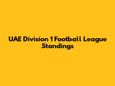 UAE Division 1 Football League Standings