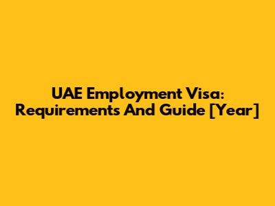 UAE Employment Visa: Requirements And Guide [Year]