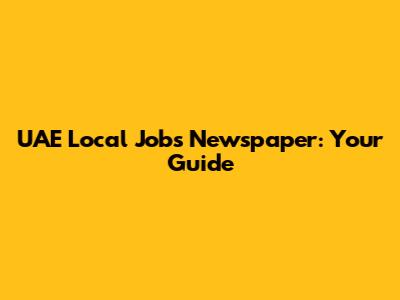 UAE Local Jobs Newspaper: Your Guide