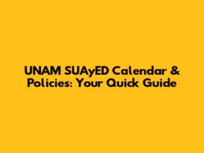 UNAM SUAyED Calendar & Policies: Your Quick Guide