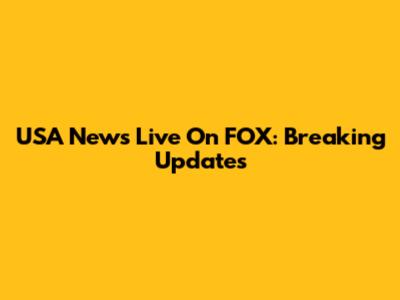 USA News Live On FOX: Breaking Updates