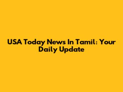 USA Today News In Tamil: Your Daily Update