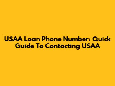 USAA Loan Phone Number: Quick Guide To Contacting USAA