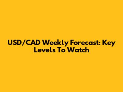 USD/CAD Weekly Forecast: Key Levels To Watch