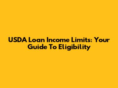 USDA Loan Income Limits: Your Guide To Eligibility