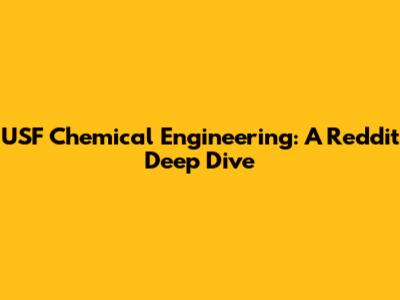 USF Chemical Engineering: A Reddit Deep Dive