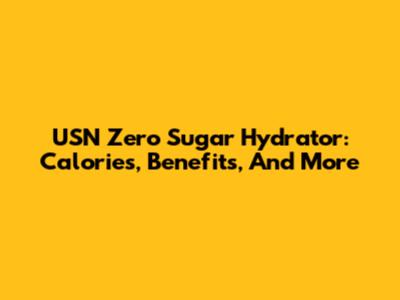 USN Zero Sugar Hydrator: Calories, Benefits, And More