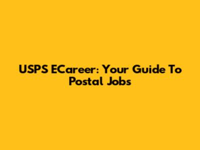 USPS ECareer: Your Guide To Postal Jobs