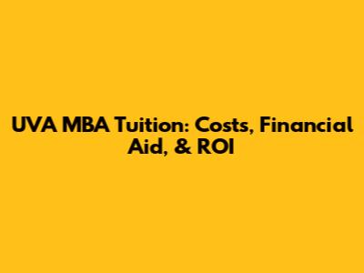 UVA MBA Tuition: Costs, Financial Aid, & ROI