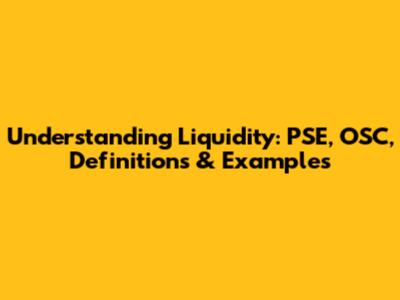 Understanding Liquidity: PSE, OSC, Definitions & Examples