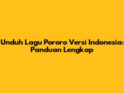 Unduh Lagu Pororo Versi Indonesia: Panduan Lengkap