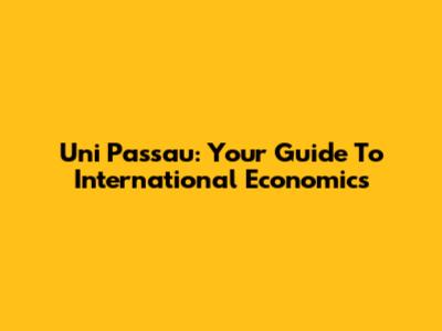 Uni Passau: Your Guide To International Economics