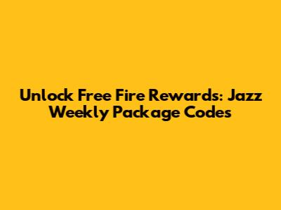 Unlock Free Fire Rewards: Jazz Weekly Package Codes