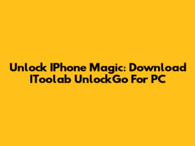 Unlock IPhone Magic: Download IToolab UnlockGo For PC