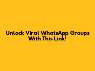 Unlock Viral WhatsApp Groups With This Link!