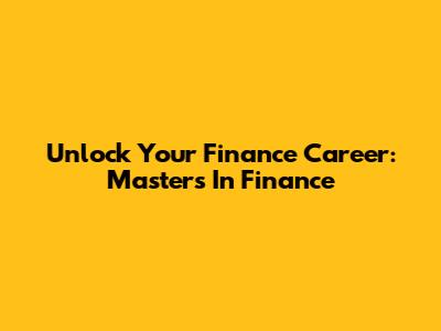 Unlock Your Finance Career: Masters In Finance