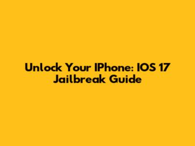 Unlock Your IPhone: IOS 17 Jailbreak Guide