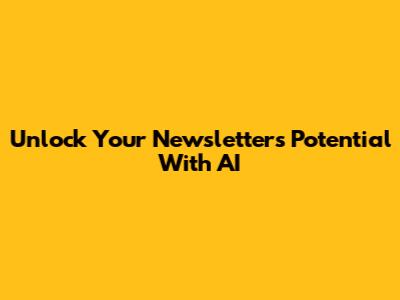 Unlock Your Newsletter's Potential With AI