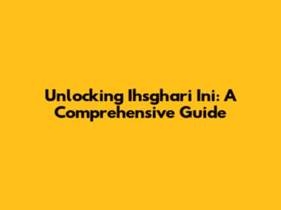 Unlocking 'Ihsghari Ini': A Comprehensive Guide