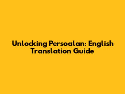 Unlocking 'Persoalan': English Translation Guide