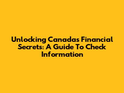 Unlocking Canada's Financial Secrets: A Guide To Check Information
