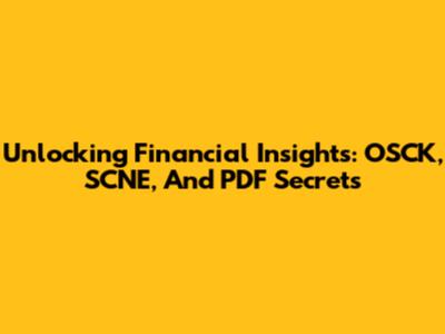 Unlocking Financial Insights: OSCK, SCNE, And PDF Secrets