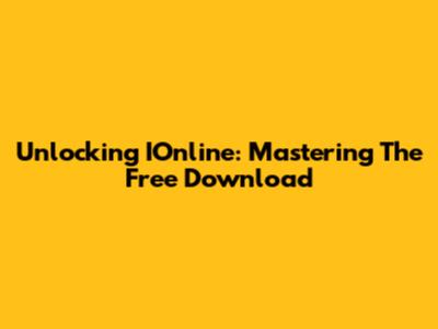 Unlocking IOnline: Mastering The Free Download