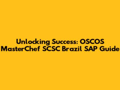 Unlocking Success: OSCOS MasterChef SCSC Brazil SAP Guide