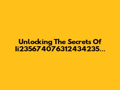 Unlocking The Secrets Of Ii235674076312434235...