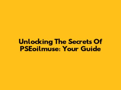 Unlocking The Secrets Of PSEoilmuse: Your Guide