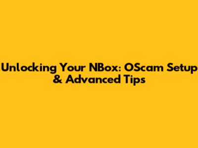 Unlocking Your NBox: OScam Setup & Advanced Tips