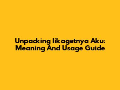 Unpacking 'Iikagetnya Aku': Meaning And Usage Guide
