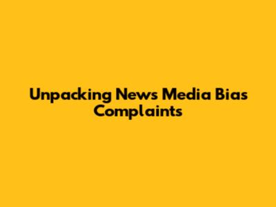 Unpacking News Media Bias Complaints