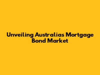 Unveiling Australia's Mortgage Bond Market
