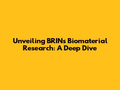 Unveiling BRIN's Biomaterial Research: A Deep Dive