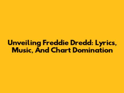 Unveiling Freddie Dredd: Lyrics, Music, And Chart Domination