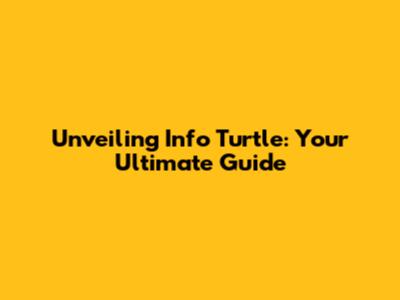Unveiling Info Turtle: Your Ultimate Guide