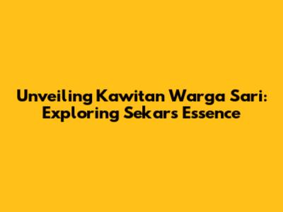 Unveiling Kawitan Warga Sari: Exploring Sekar's Essence