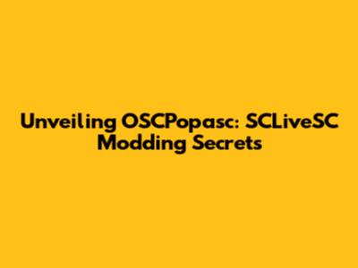 Unveiling OSCPopasc: SCLiveSC Modding Secrets