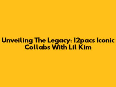 Unveiling The Legacy: I2pac's Iconic Collabs With Lil' Kim